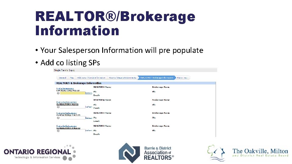 REALTOR®/Brokerage Information • Your Salesperson Information will pre populate • Add co listing SPs