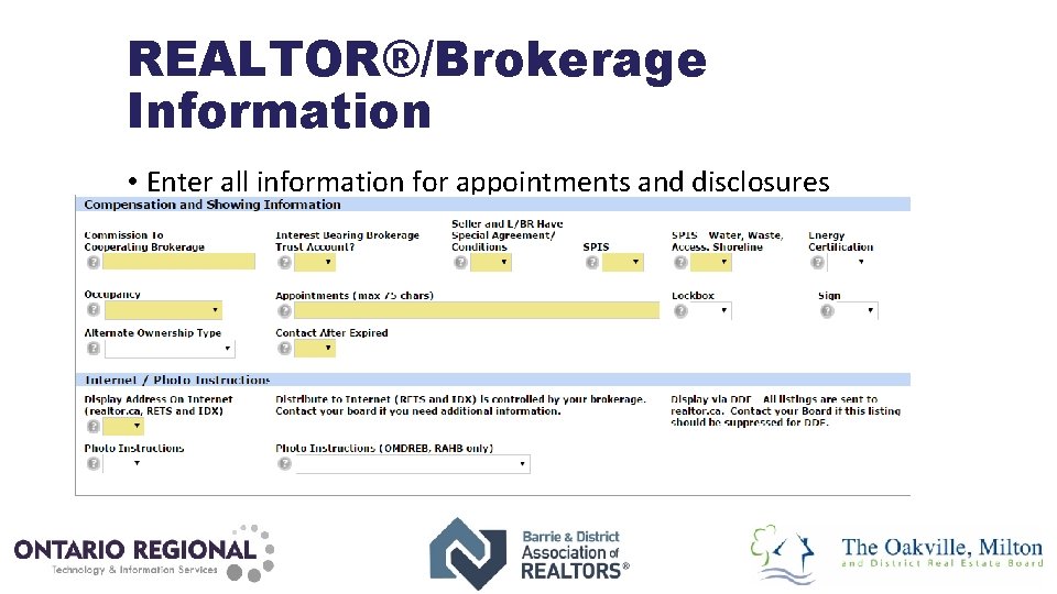 REALTOR®/Brokerage Information • Enter all information for appointments and disclosures 