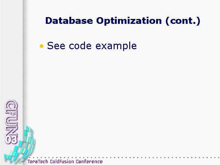 Database Optimization (cont. ) • See code example 