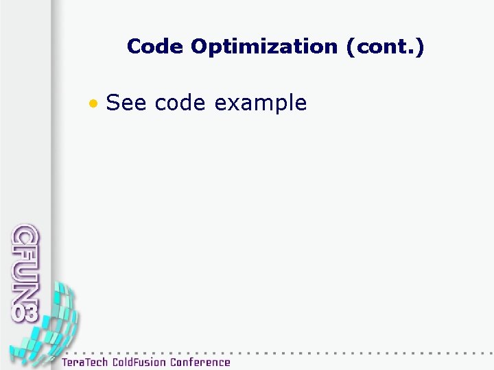 Code Optimization (cont. ) • See code example 