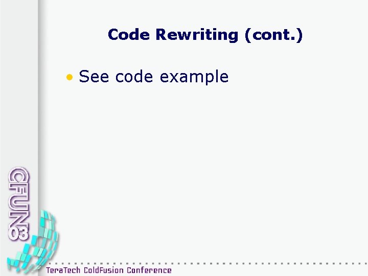 Code Rewriting (cont. ) • See code example 