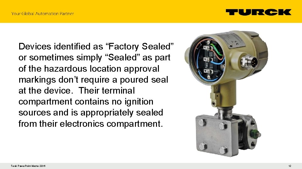 Devices identified as “Factory Sealed” or sometimes simply “Sealed” as part of the hazardous