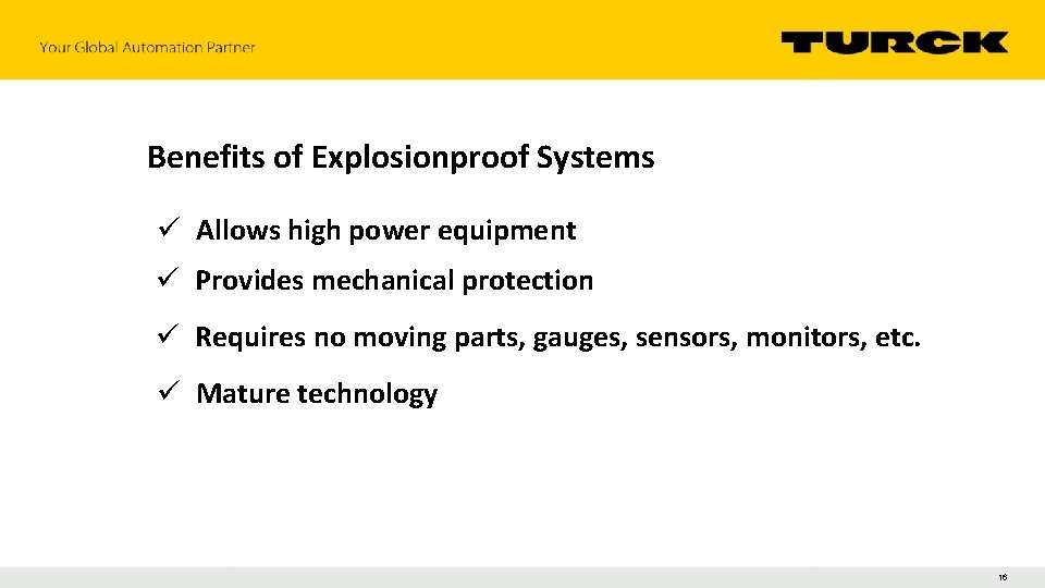 Benefits of Explosionproof Systems ü Allows high power equipment ü Provides mechanical protection ü