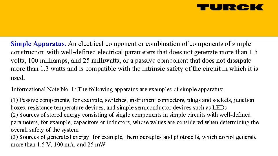 Simple Apparatus. An electrical component or combination of components of simple construction with well-defined