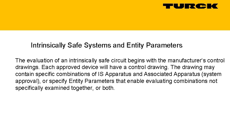 Intrinsically Safe Systems and Entity Parameters The evaluation of an intrinsically safe circuit begins