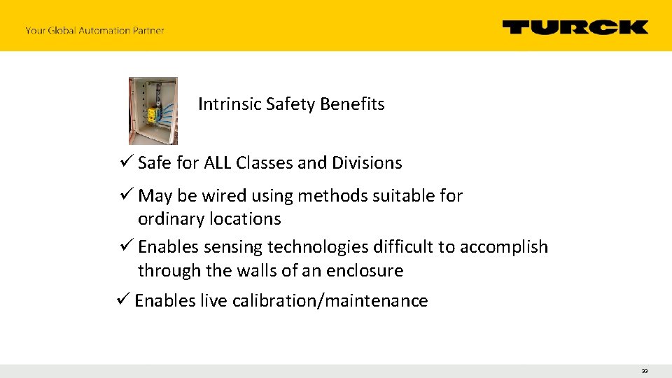 Intrinsic Safety Benefits ü Safe for ALL Classes and Divisions ü May be wired