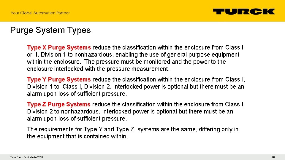 Purge System Types Type X Purge Systems reduce the classification within the enclosure from