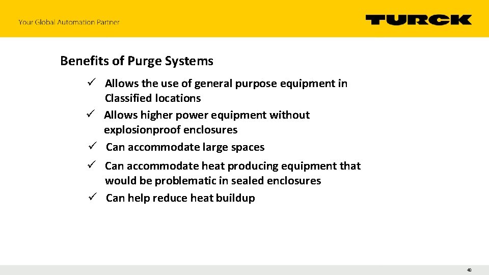 Benefits of Purge Systems ü Allows the use of general purpose equipment in Classified
