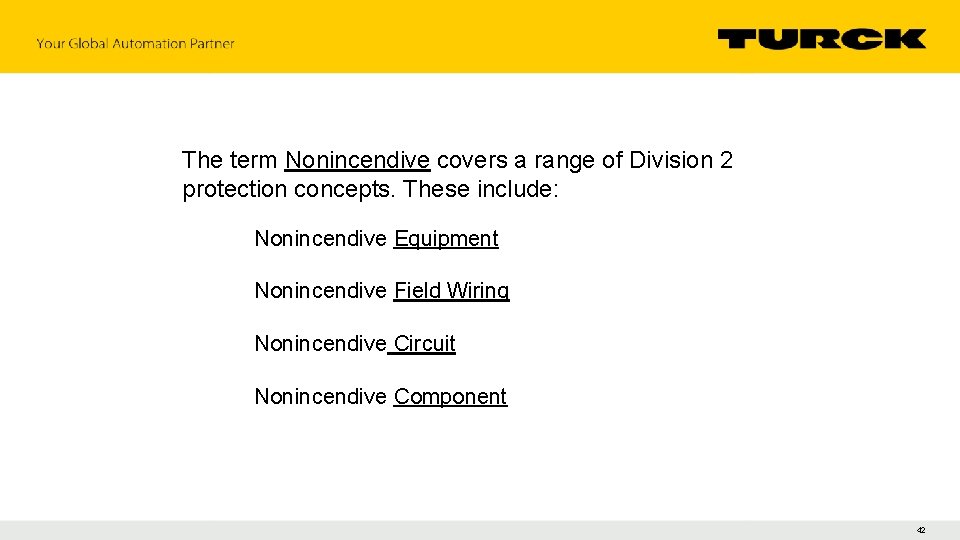 The term Nonincendive covers a range of Division 2 protection concepts. These include: Nonincendive