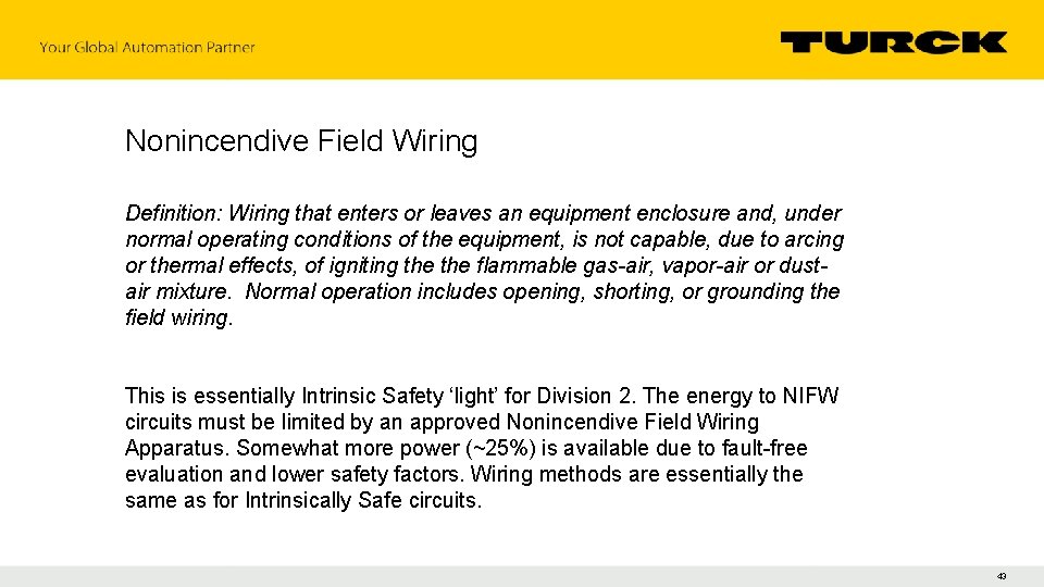 Nonincendive Field Wiring Definition: Wiring that enters or leaves an equipment enclosure and, under