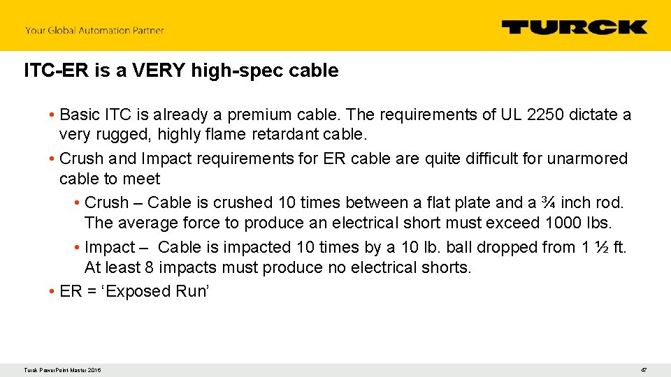 ITC-ER is a VERY high-spec cable • Basic ITC is already a premium cable.