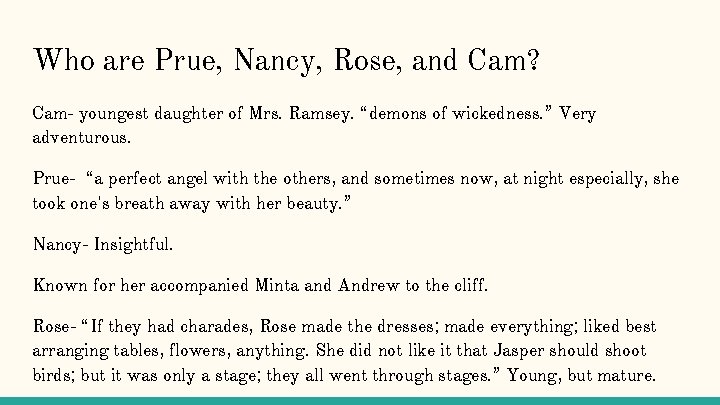 Who are Prue, Nancy, Rose, and Cam? Cam- youngest daughter of Mrs. Ramsey. “demons
