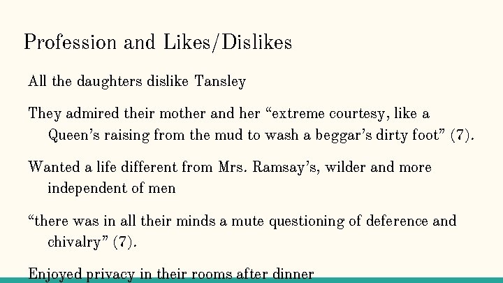 Profession and Likes/Dislikes All the daughters dislike Tansley They admired their mother and her