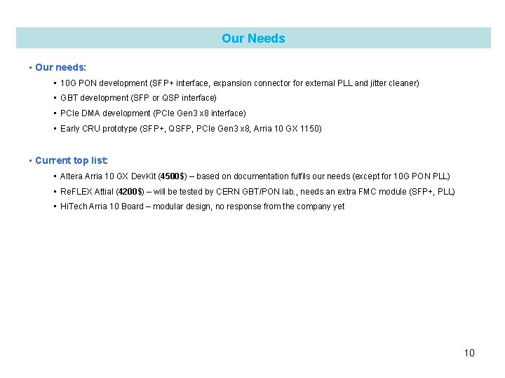 Our Needs • Our needs: • 10 G PON development (SFP+ interface, expansion connector