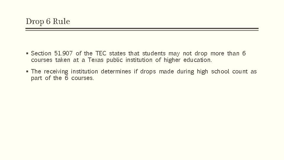 Drop 6 Rule § Section 51. 907 of the TEC states that students may