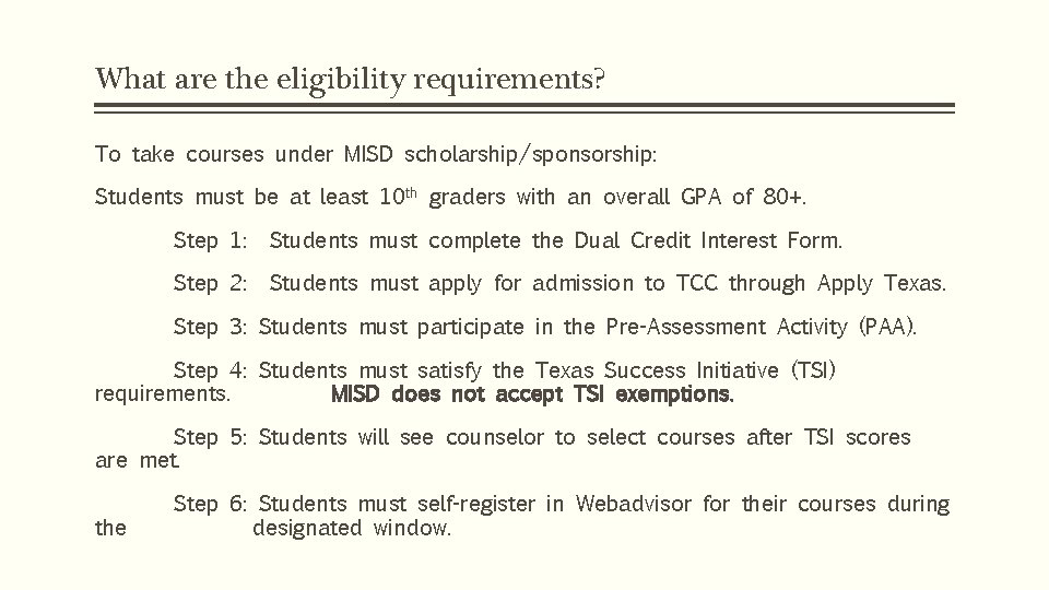 What are the eligibility requirements? To take courses under MISD scholarship/sponsorship: Students must be