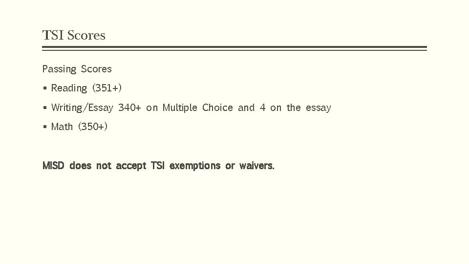 TSI Scores Passing Scores § Reading (351+) § Writing/Essay 340+ on Multiple Choice and