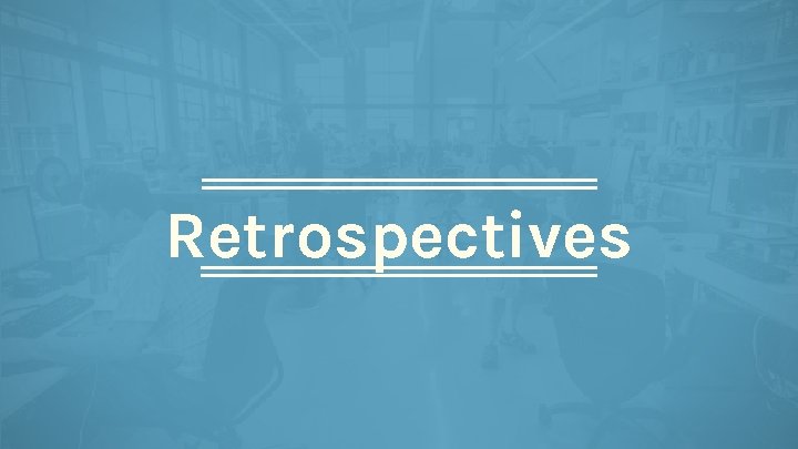 Retrospectives 