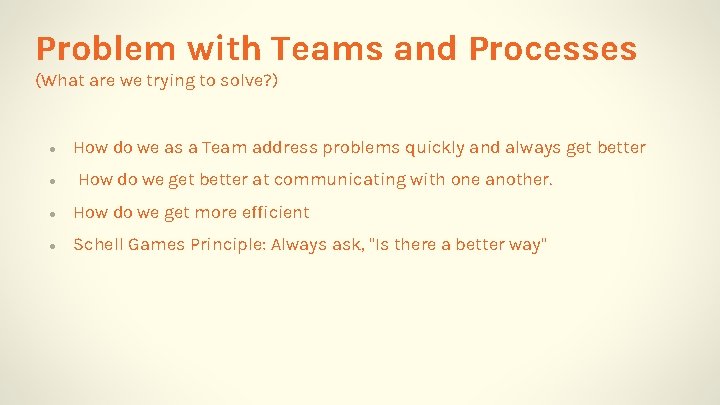 Problem with Teams and Processes (What are we trying to solve? ) ● ●