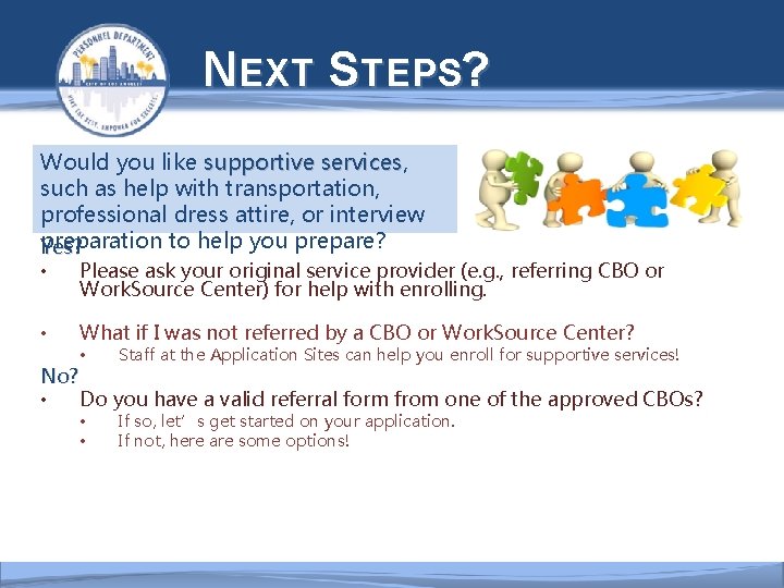  NEXT STEPS? Would you like supportive services, services such as help with transportation,