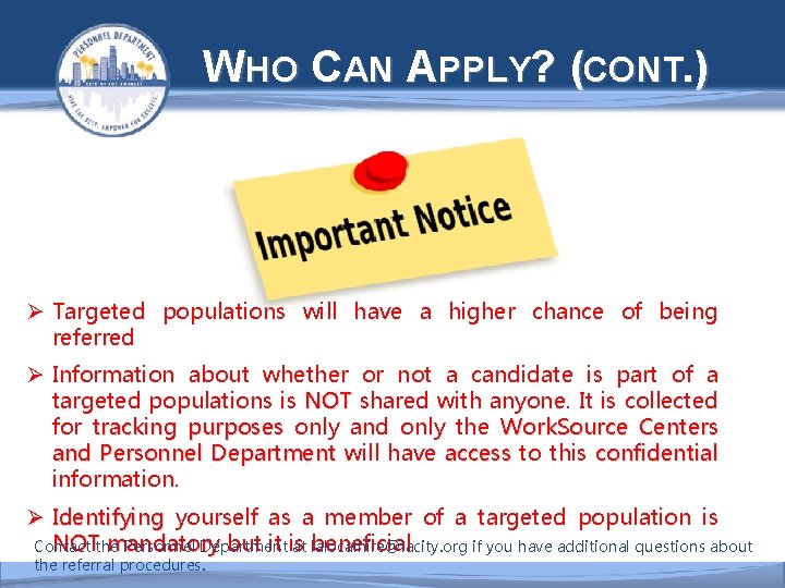  WHO CAN APPLY? (CONT. ) Ø Targeted populations will have a higher chance