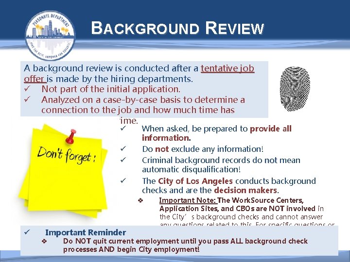  BACKGROUND REVIEW A background review is conducted after a tentative job offer is