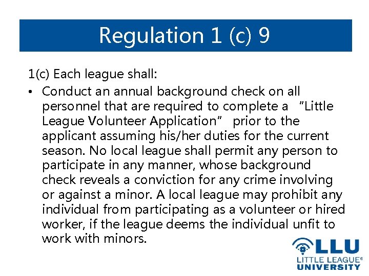 Regulation 1 (c) 9 1(c) Each league shall: • Conduct an annual background check