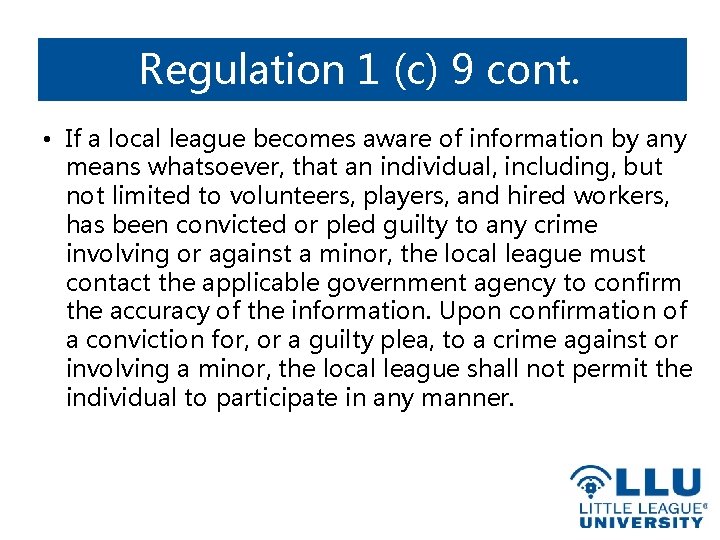 Regulation 1 (c) 9 cont. • If a local league becomes aware of information