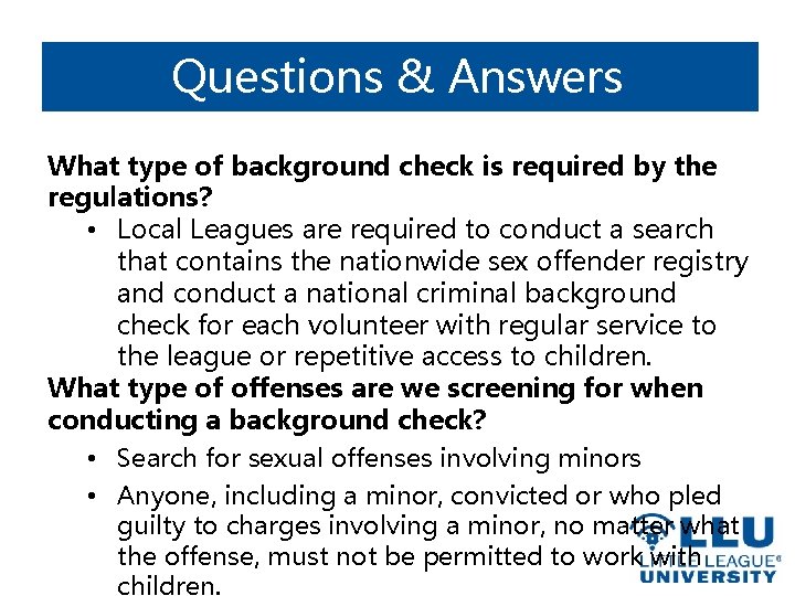 Questions & Answers What type of background check is required by the regulations? •