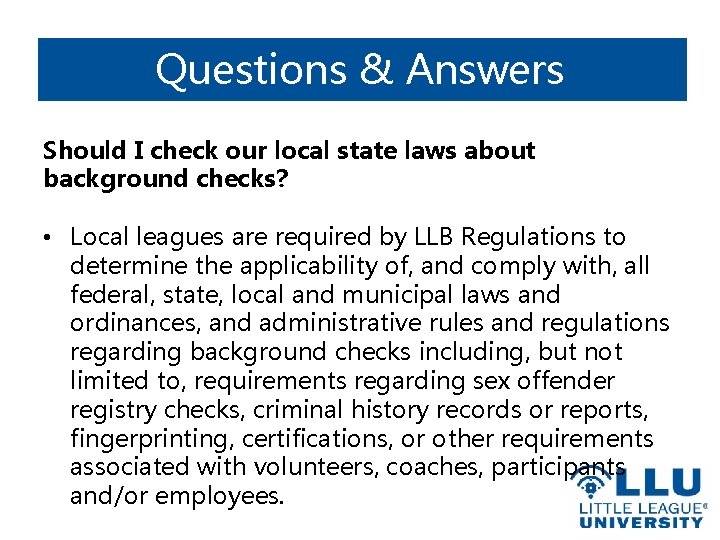 Questions & Answers Should I check our local state laws about background checks? •