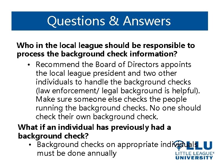 Questions & Answers Who in the local league should be responsible to process the