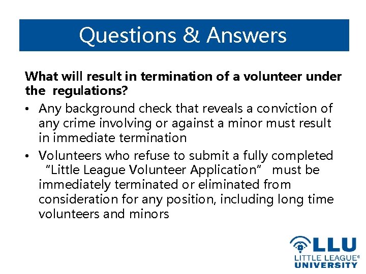 Questions & Answers What will result in termination of a volunteer under the regulations?