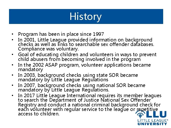 History • Program has been in place since 1997 • In 2001, Little League