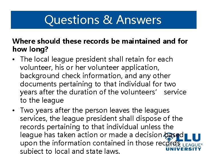 Questions & Answers Where should these records be maintained and for how long? •