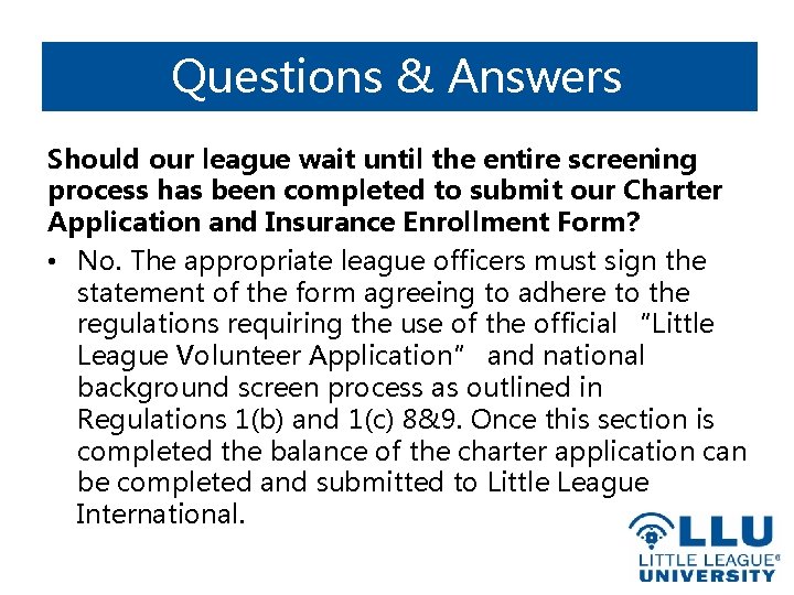 Questions & Answers Should our league wait until the entire screening process has been