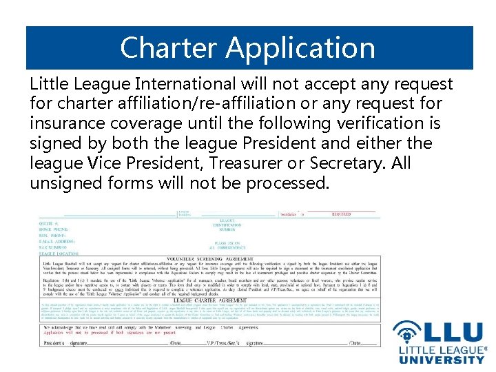 Charter Application Little League International will not accept any request for charter affiliation/re-affiliation or