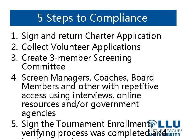 5 Steps to Compliance 1. Sign and return Charter Application 2. Collect Volunteer Applications