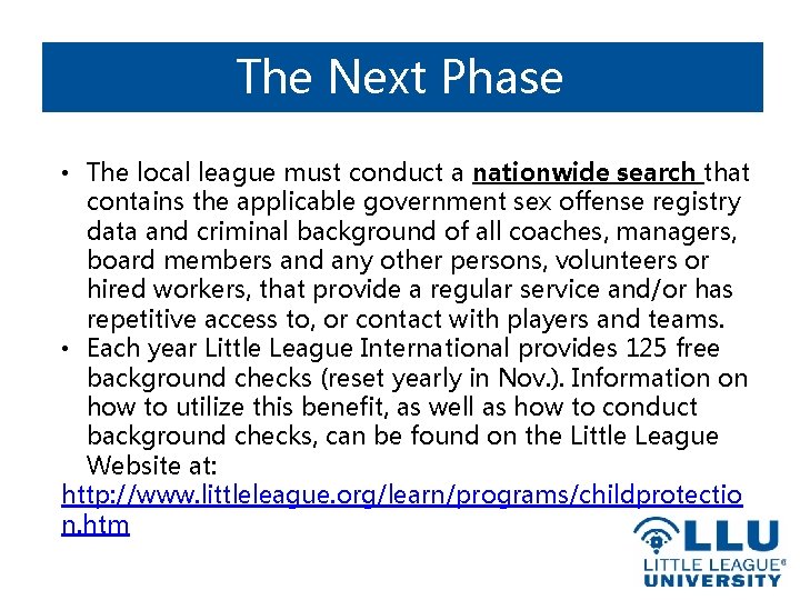 The Next Phase • The local league must conduct a nationwide search that contains