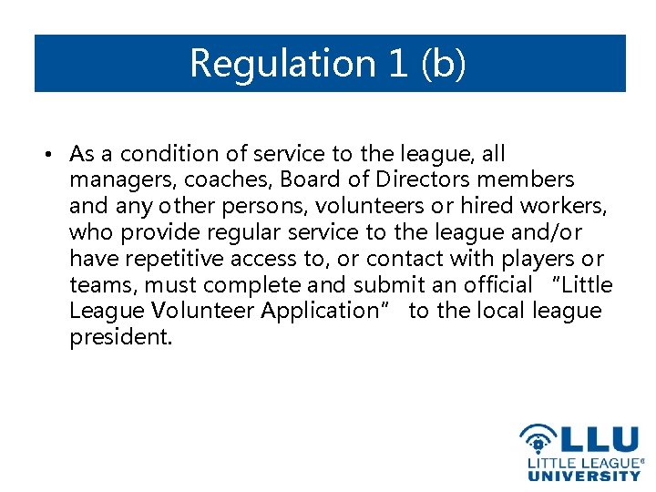 Regulation 1 (b) • As a condition of service to the league, all managers,