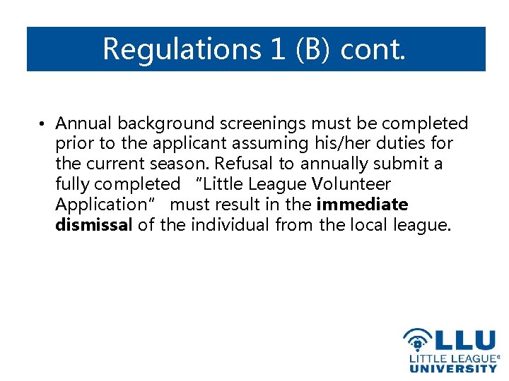 Regulations 1 (B) cont. • Annual background screenings must be completed prior to the
