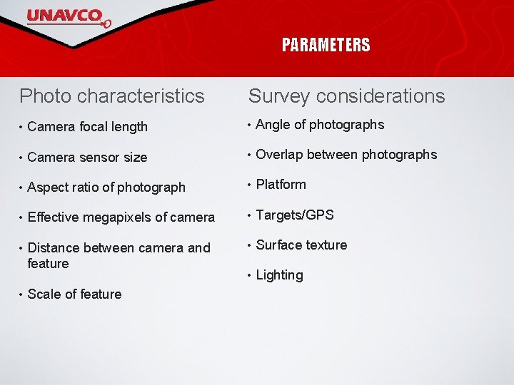 PARAMETERS Photo characteristics Survey considerations • Camera focal length • Angle of photographs •