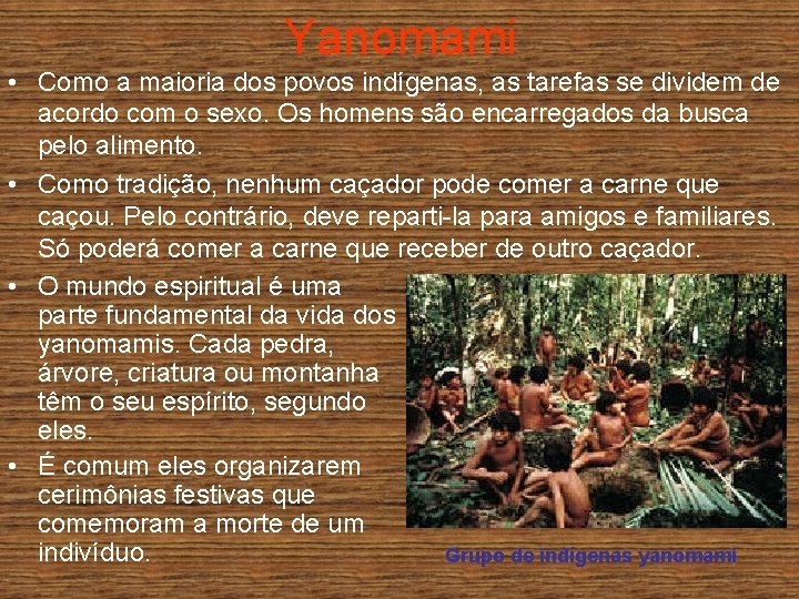 Yanomami • Como a maioria dos povos indígenas, as tarefas se dividem de acordo