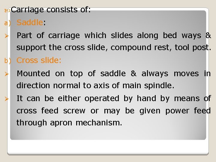  Carriage consists of: a) Saddle: Ø Part of carriage which slides along bed