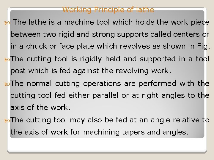 Working Principle of lathe The lathe is a machine tool which holds the work