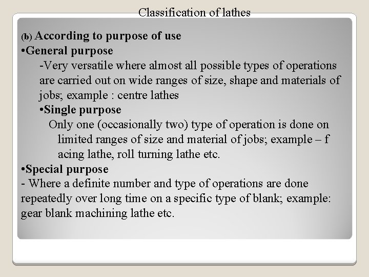 Classification of lathes (b) According to purpose of use • General purpose -Very versatile
