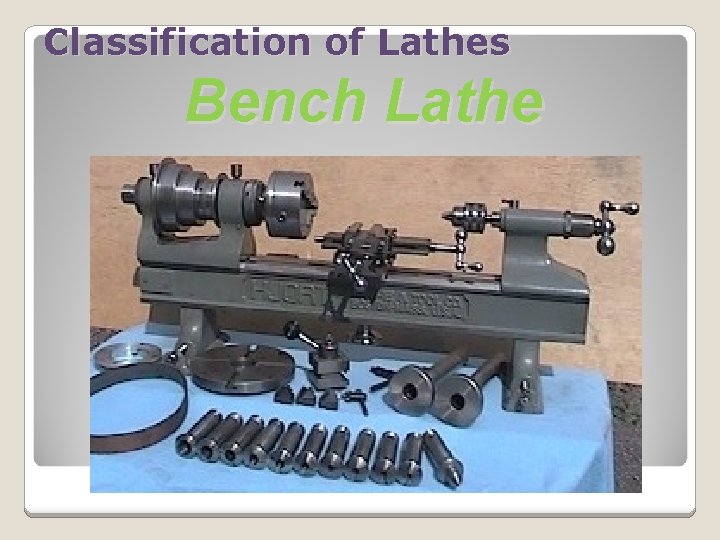 Classification of Lathes Bench Lathe 