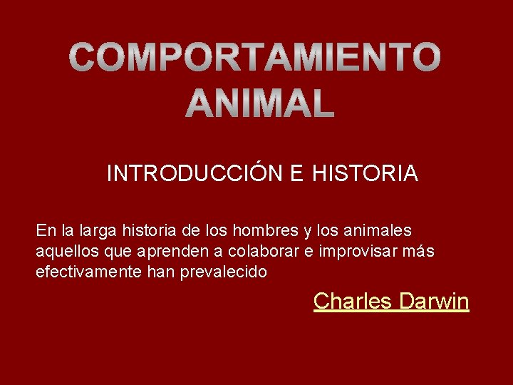 INTRODUCCIÓN E HISTORIA En la larga historia de los hombres y los animales aquellos