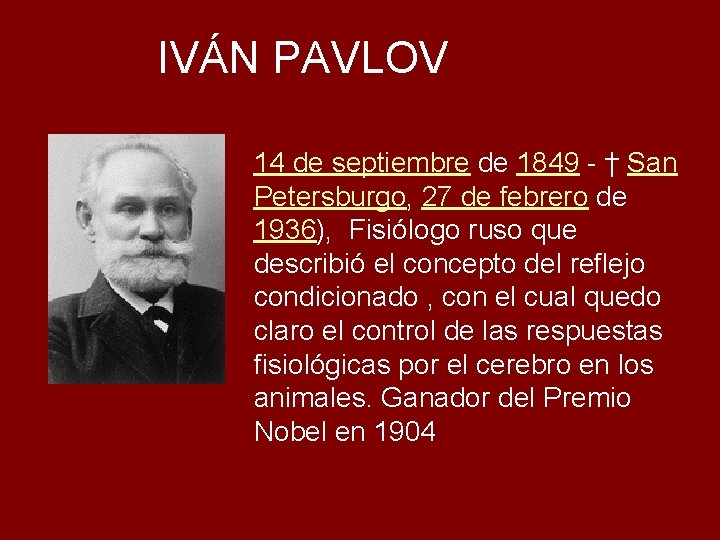 IVÁN PAVLOV 14 de septiembre de 1849 - † San Petersburgo, 27 de febrero