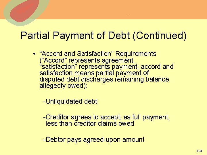 Partial Payment of Debt (Continued) • “Accord and Satisfaction” Requirements (“Accord” represents agreement, “satisfaction”