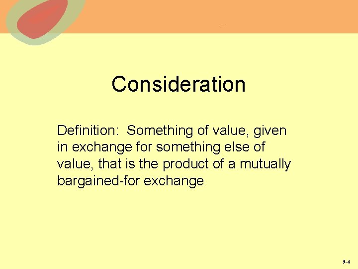 Consideration Definition: Something of value, given in exchange for something else of value, that
